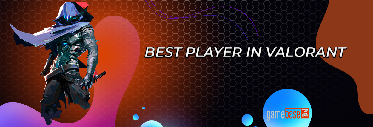 Best player in Valorant [Y]